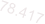 78.417
